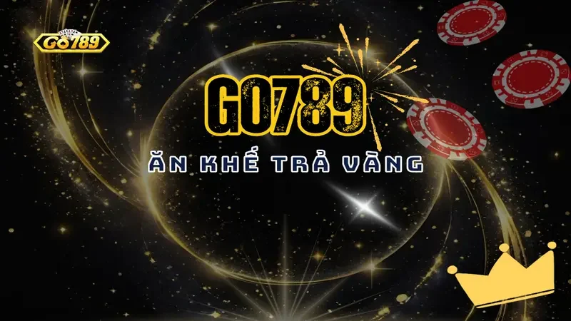 Ăn Khế Trả Vàng Go789 – Giải Trí Và Phần Thưởng Hấp Dẫn