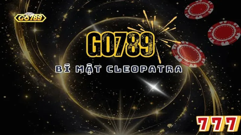 Bí Mật Cleopatra Go789 – Khám Phá Game Slot Uy Tín Hàng Đầu