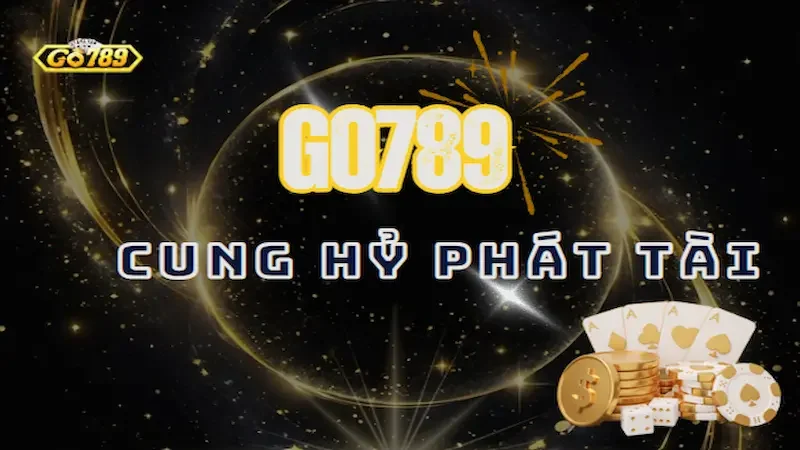 Cung Hỷ Phát Tài Go789 – Game Đổi Thưởng Hấp Dẫn Nhất
