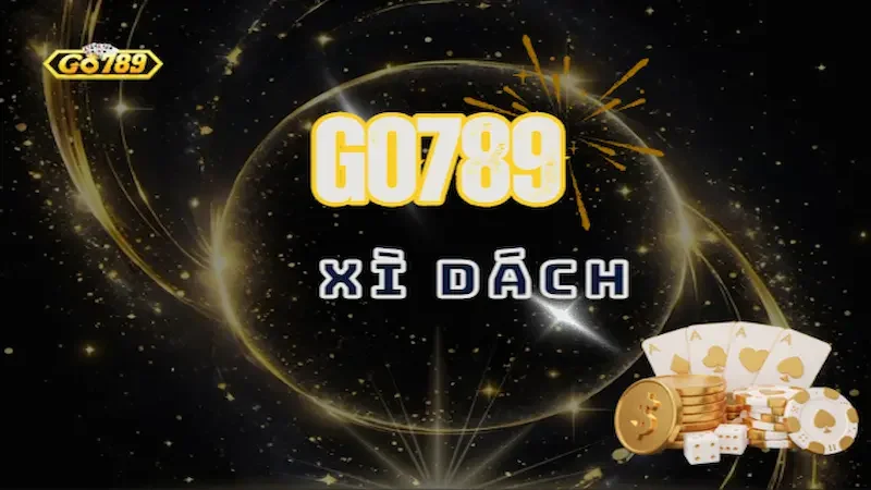 Xì Dách Go789 – Trải Nghiệm Game Bài Cá Cược Hấp Dẫn